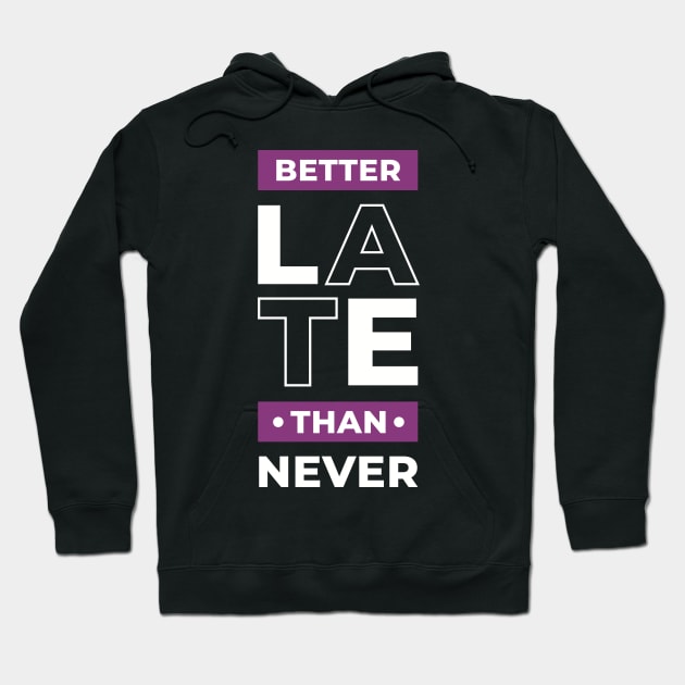 Better late than never, positive thinking Hoodie by marina63